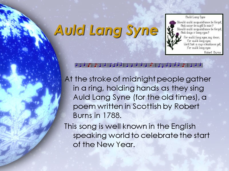 Auld Lang Syne  At the stroke of midnight people gather in a ring,